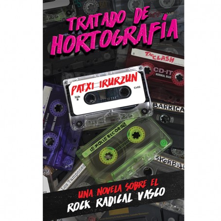 Tratado de hortografía. Una novela del rock radical vasco. Novela.